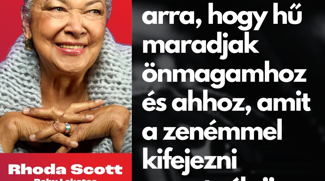 Rhoda Scott szavaival kezdjük meg a csütörtököt